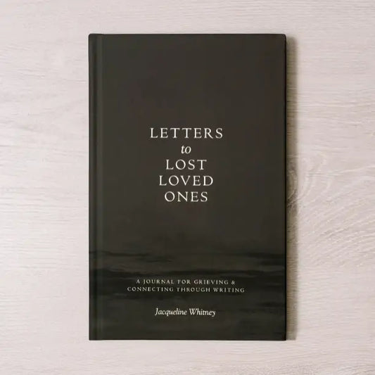 letters to lost loved ones: a journal for grieving