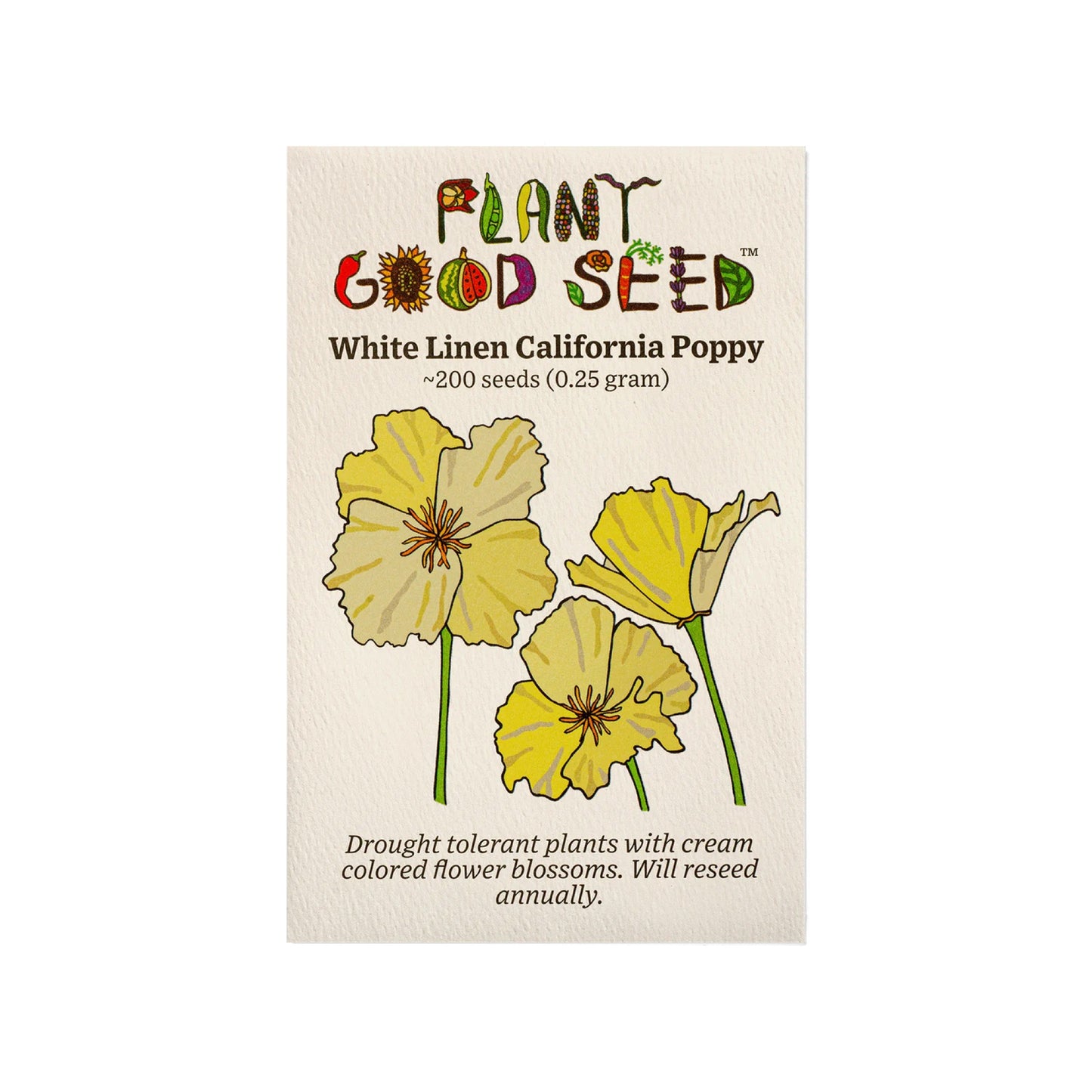 plant good seed / white linen california poppy