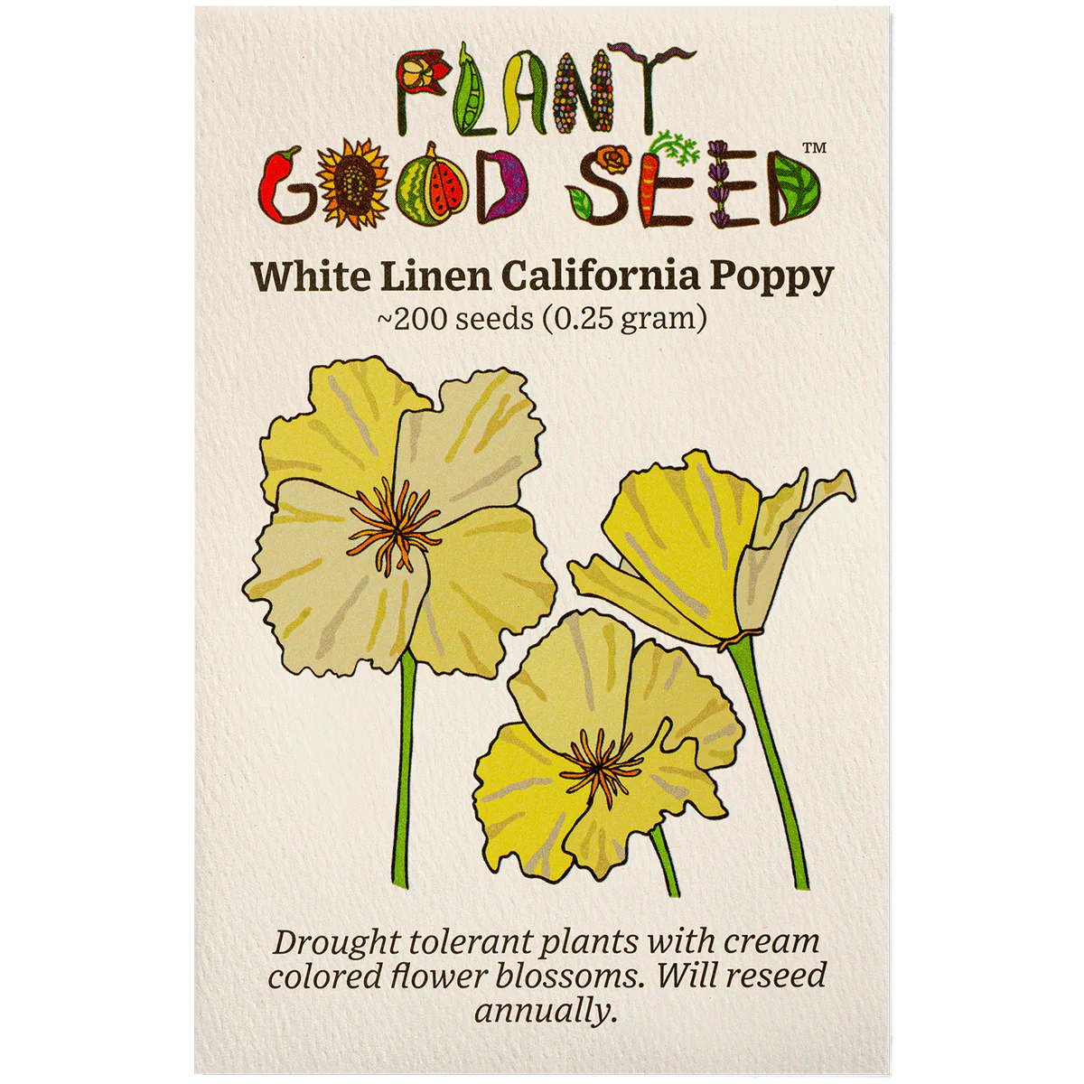 plant good seed / white linen california poppy