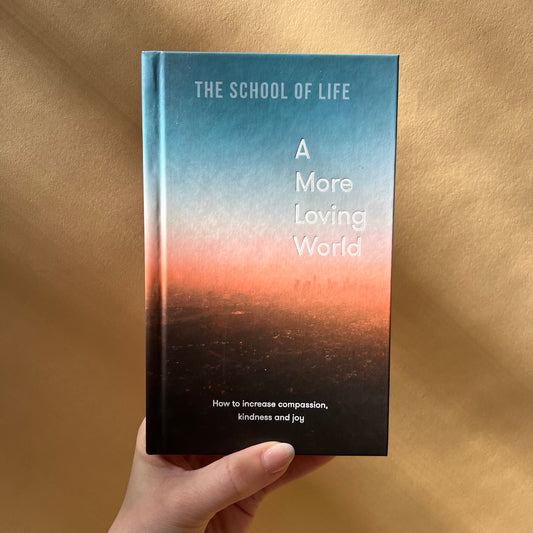 a more loving world: how to increase compassion, kindness and joy