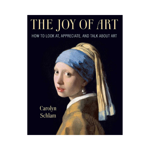 the joy of art: how to look at, appreciate, and talk about art