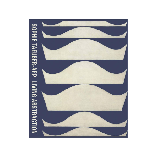 sophie taeuber-arp: living abstraction