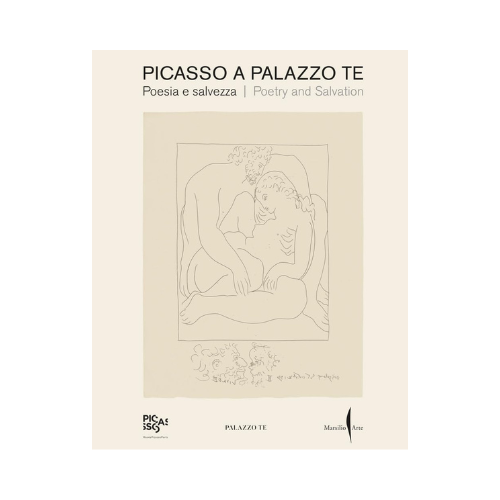picasso a palazzo te: poetry and salvation