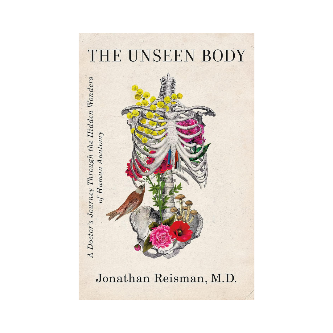 the unseen body: a doctor's journey in human anatomy