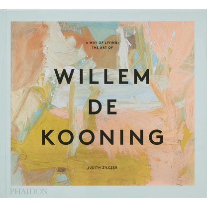 a way of living: the art of willem de kooning
