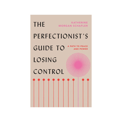 the perfectionist's guide to losing control